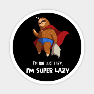 I'm Not Just Lazy I'm Super Lazy Cute Lazy Funny Sloth Magnet